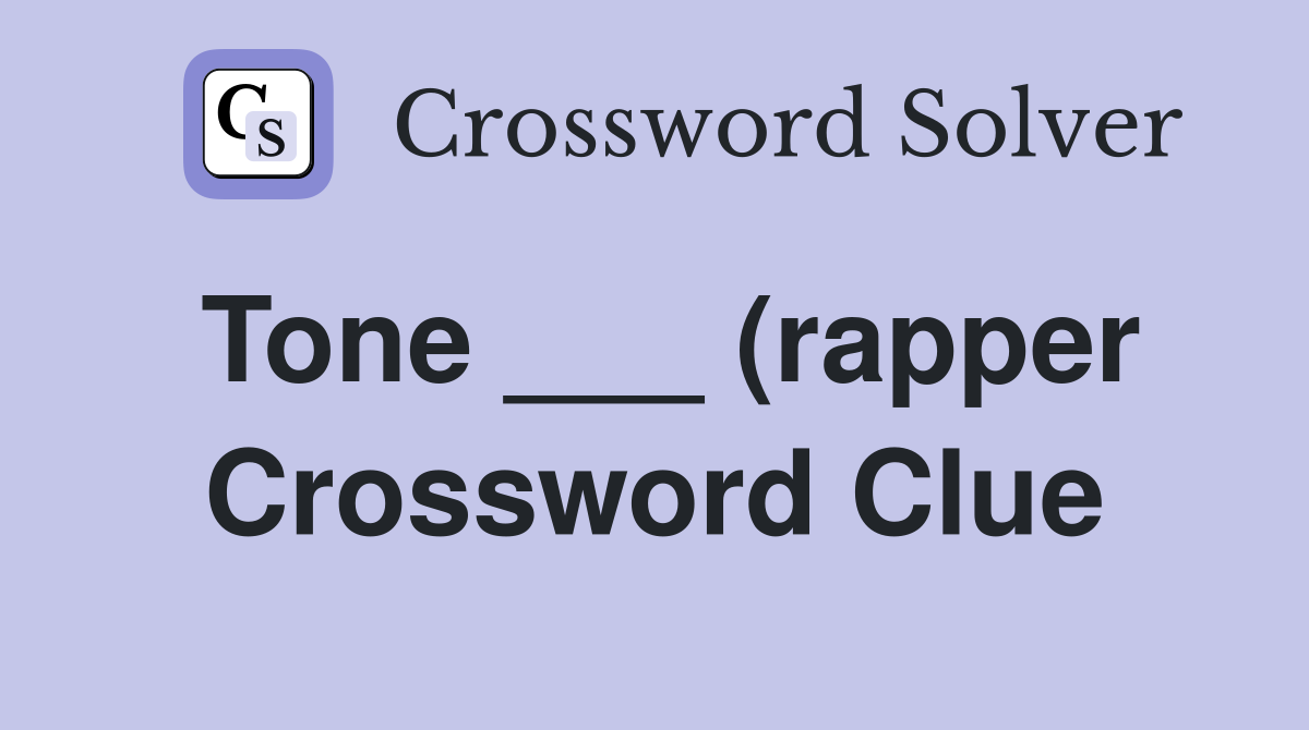 Tone (rapper) Crossword Clue Answers Crossword Solver Tone (rapper) Crossword Clue Answers Crossword Solver