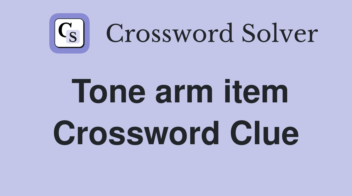 Tone arm item Crossword Clue