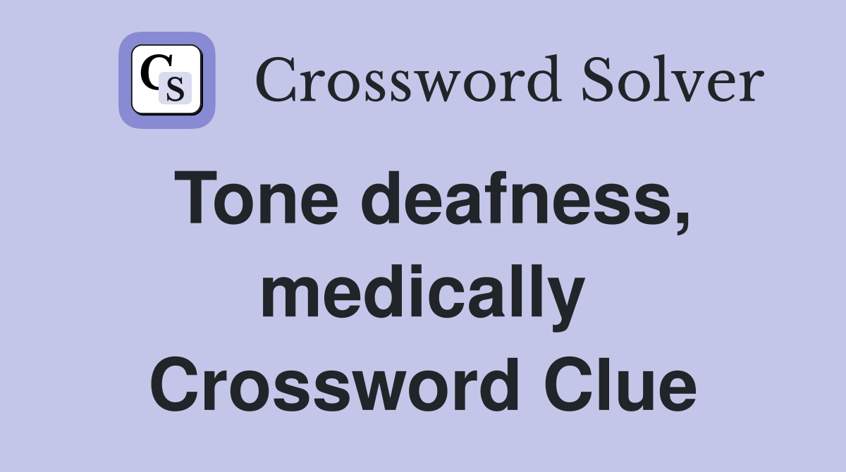 Tone deafness, medically Crossword Clue