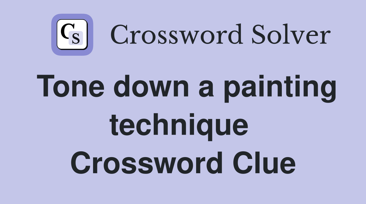 Tone down a painting technique  Crossword Clue