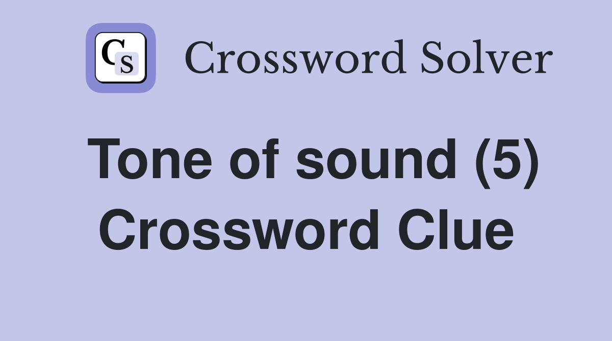 Tone of sound (5) Crossword Clue