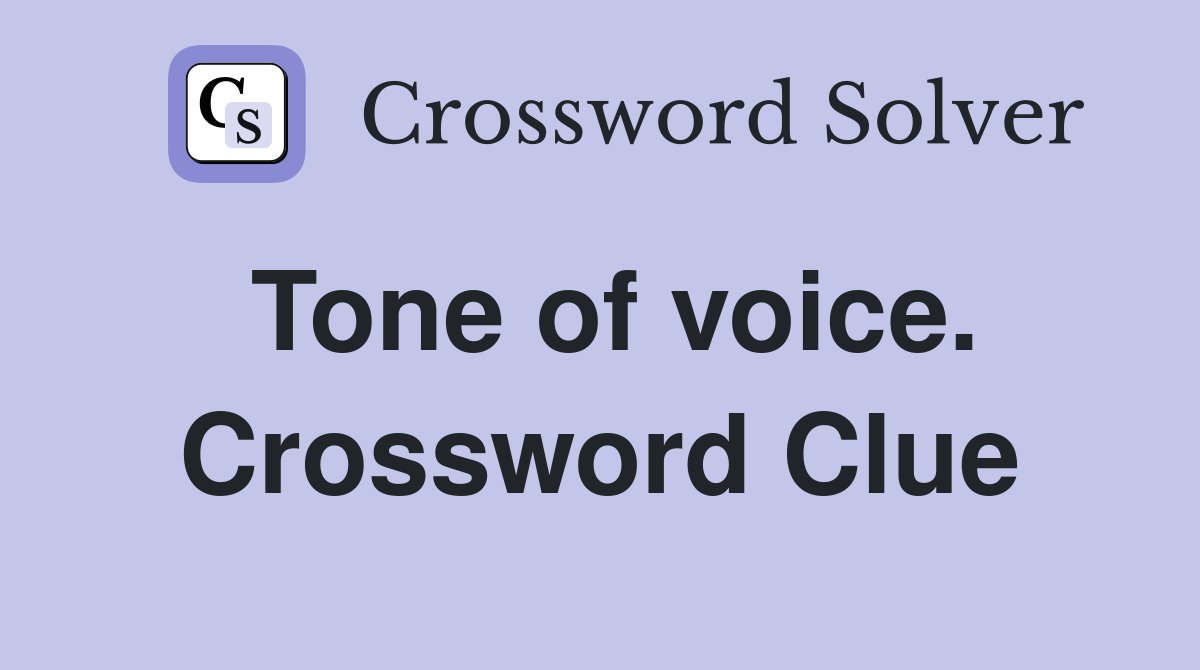 Tone of voice. Crossword Clue