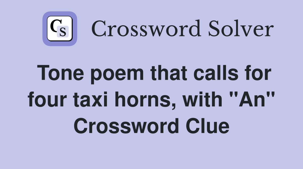 Tone poem that calls for four taxi horns, with "An" Crossword Clue