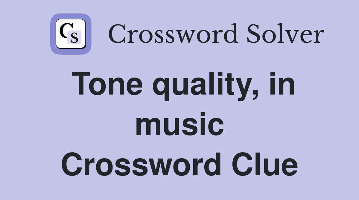 Tone quality, in music Crossword Clue