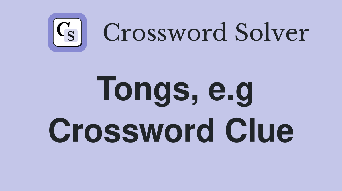 Tongs, e.g Crossword Clue