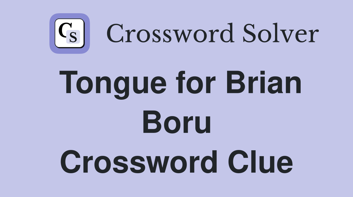 Tongue for Brian Boru Crossword Clue