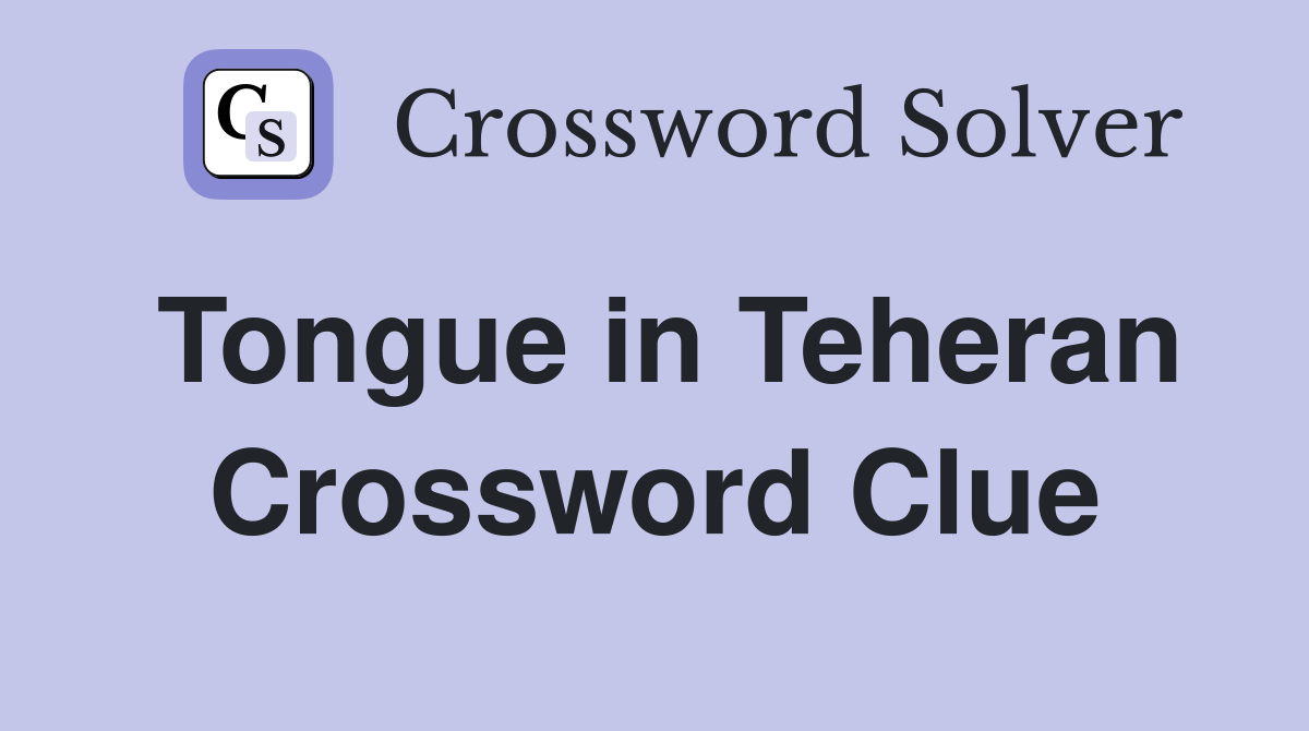Tongue in Teheran Crossword Clue