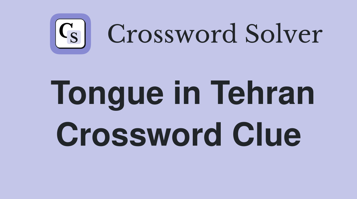 Tongue in Tehran Crossword Clue