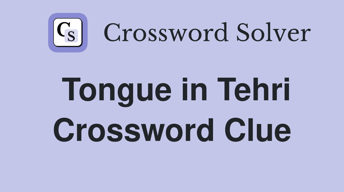 Tongue in Tehri Crossword Clue