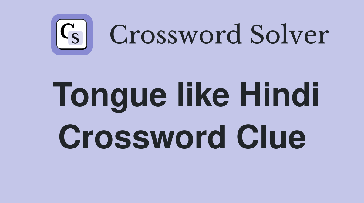 Tongue like Hindi Crossword Clue