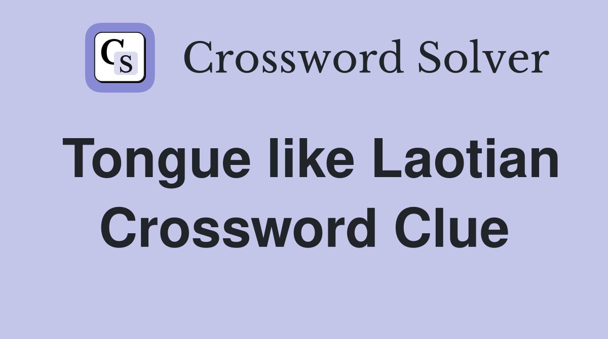 Tongue like Laotian Crossword Clue