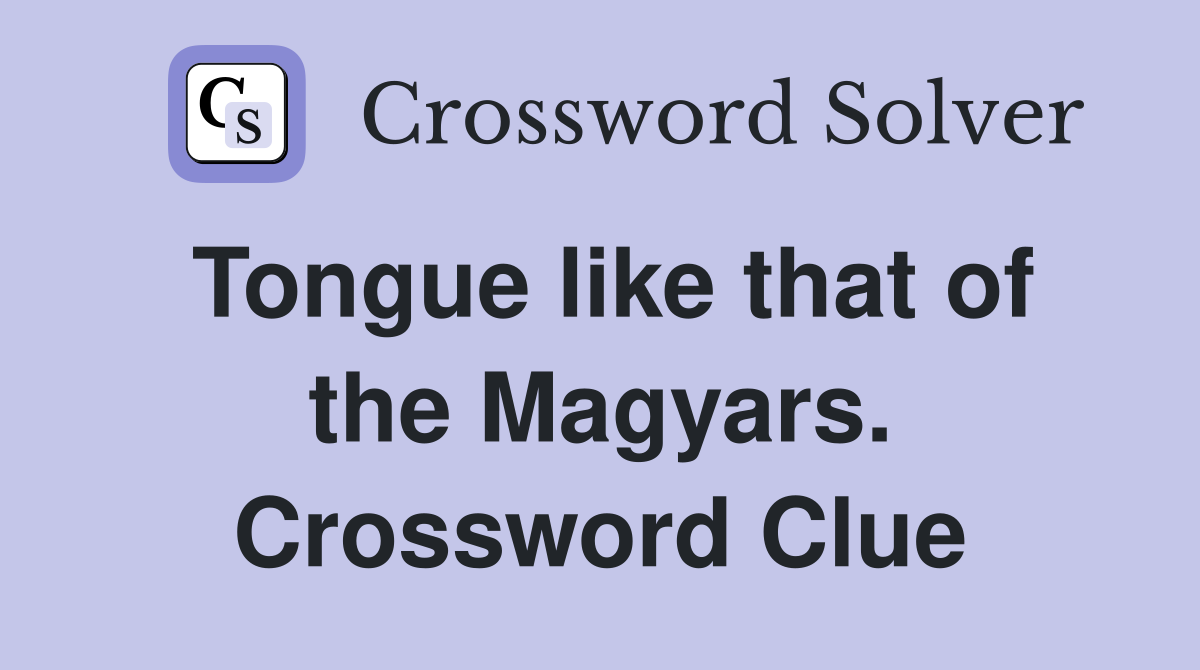 Tongue like that of the Magyars. Crossword Clue