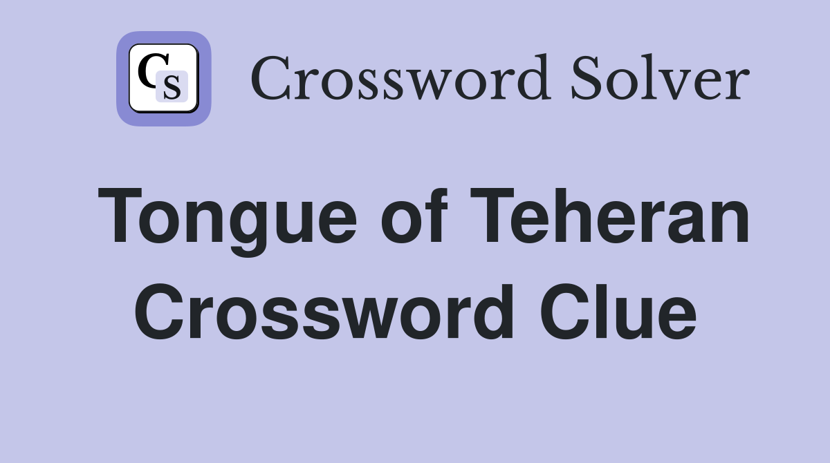 Tongue of Teheran Crossword Clue