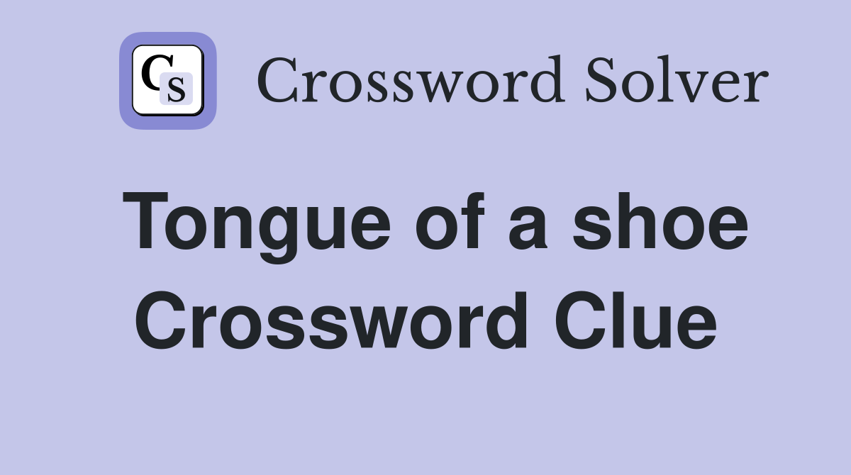 Tongue of a shoe Crossword Clue
