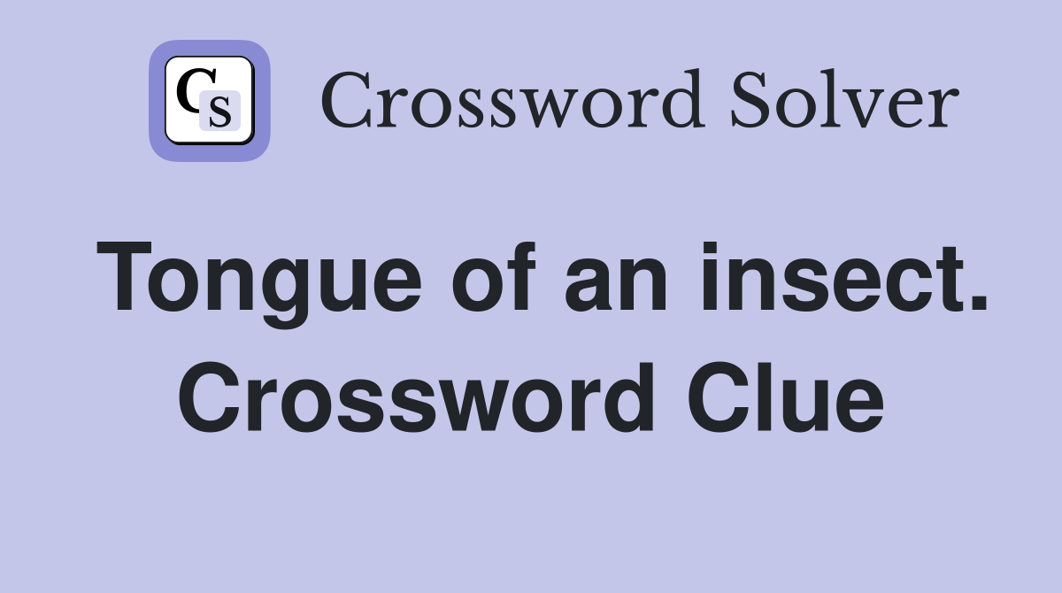 Tongue of an insect. Crossword Clue