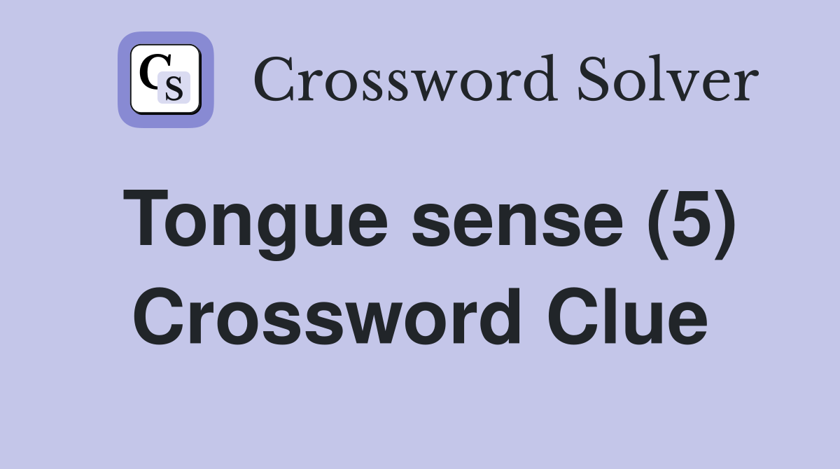 Tongue sense (5) Crossword Clue