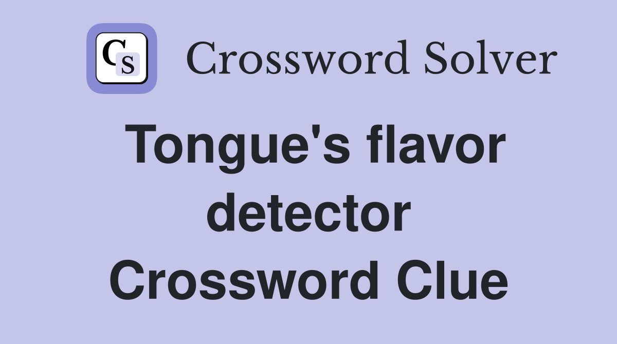 Tongue's flavor detector Crossword Clue