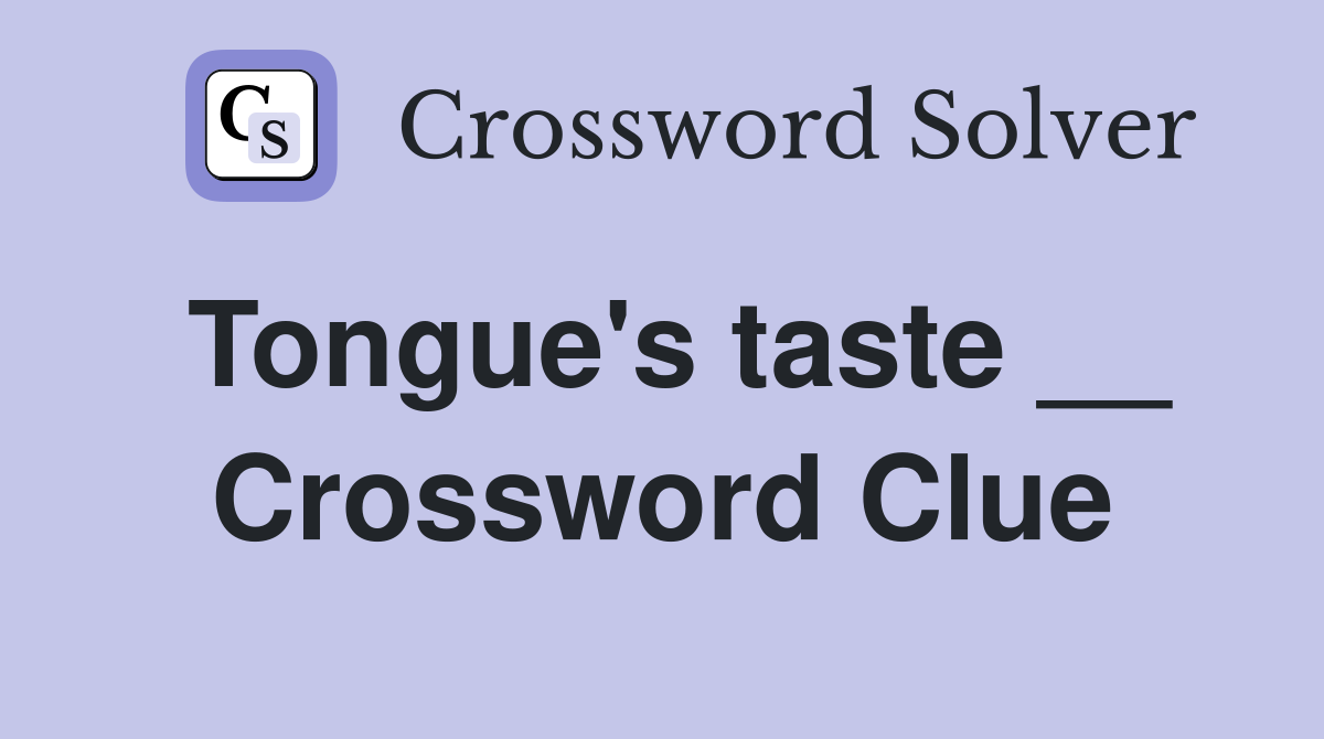 Tongue's taste __ Crossword Clue