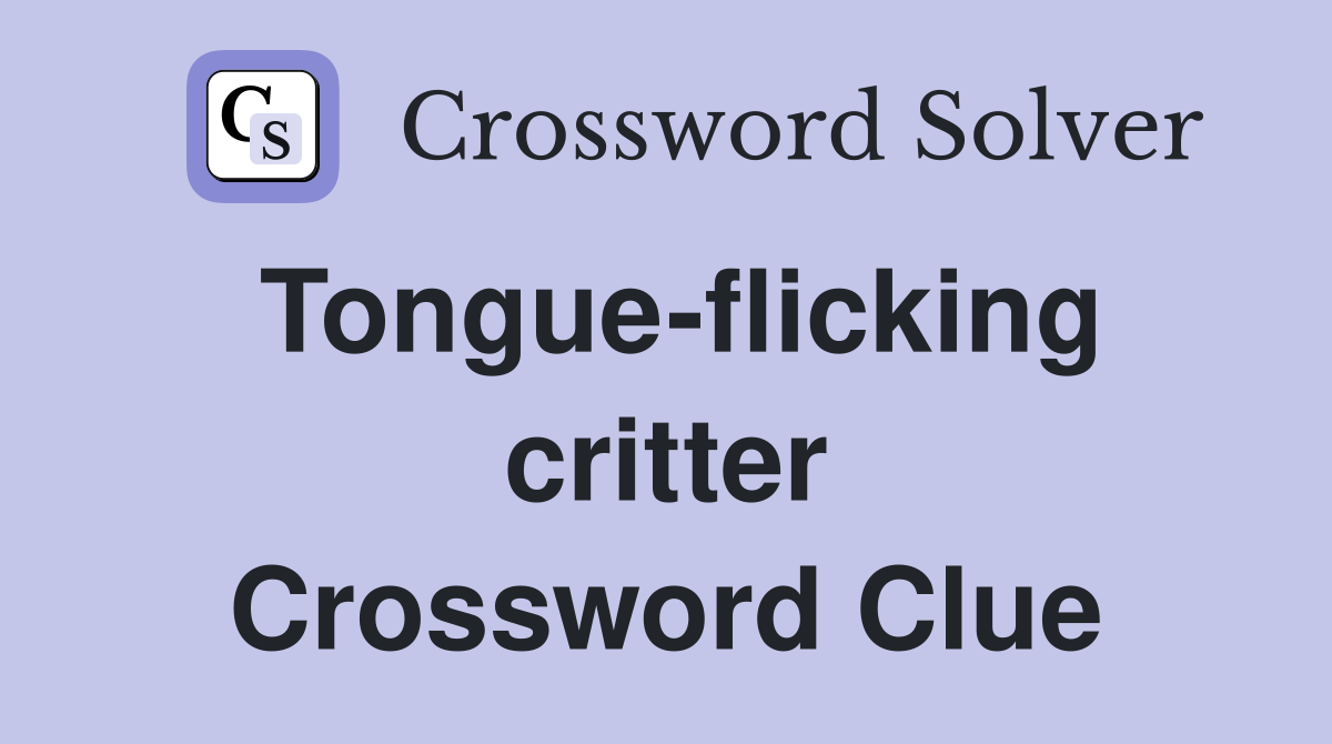 Tongue-flicking critter Crossword Clue