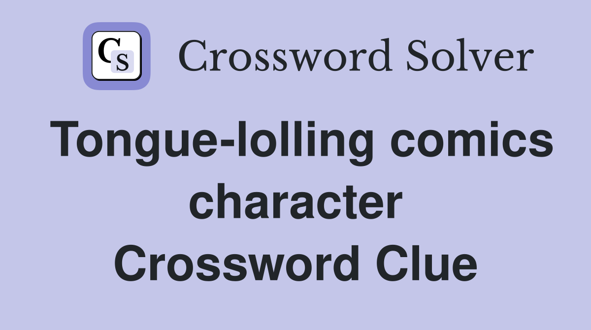 Tongue-lolling comics character Crossword Clue