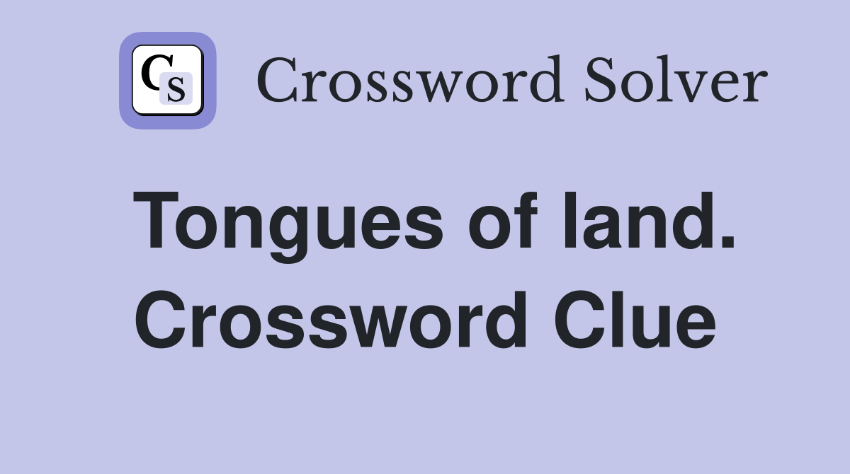 Tongues of land. Crossword Clue