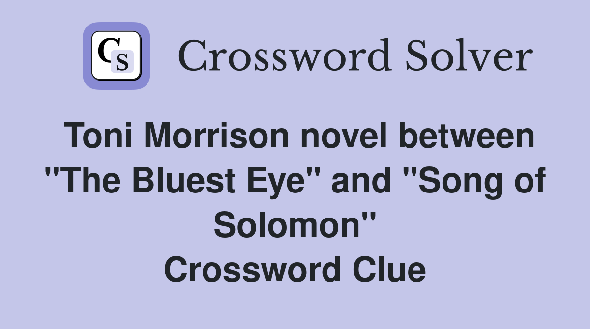 Toni Morrison novel between "The Bluest Eye" and "Song of Solomon" Crossword Clue