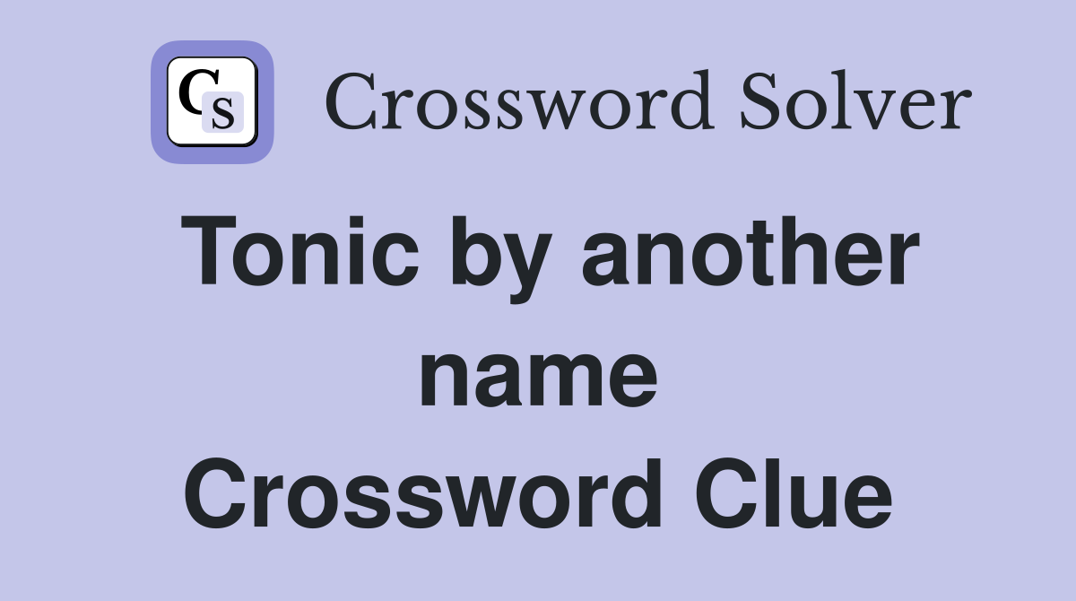 Tonic by another name Crossword Clue