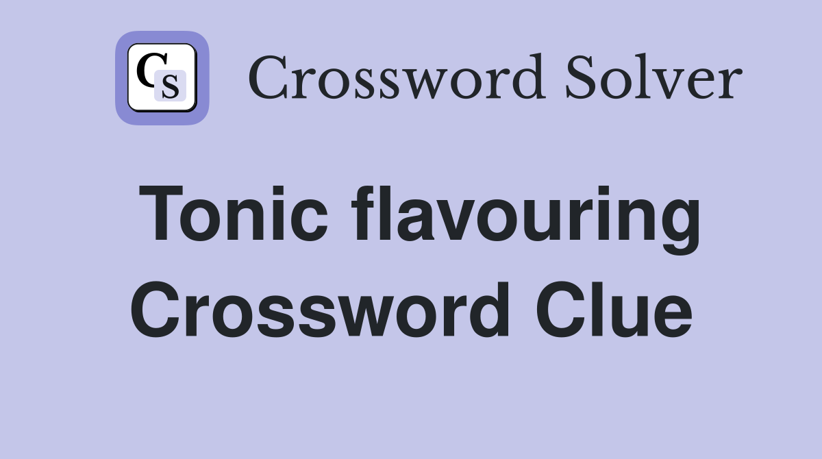 Tonic flavouring Crossword Clue