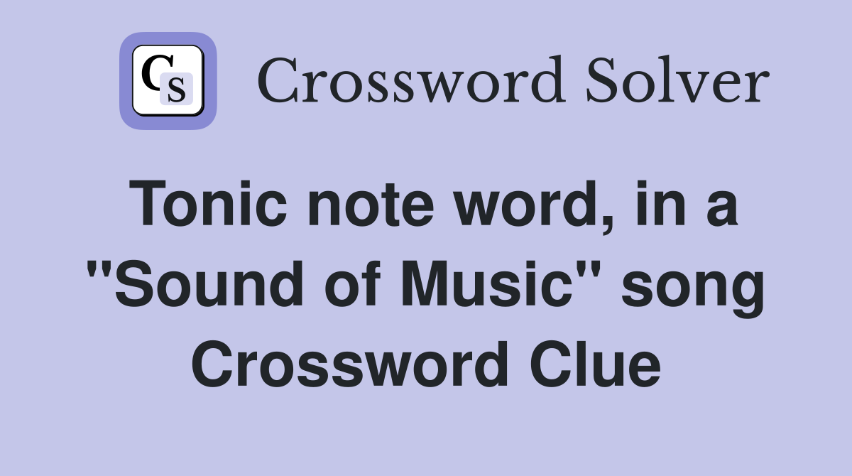 Tonic note word, in a "Sound of Music" song Crossword Clue