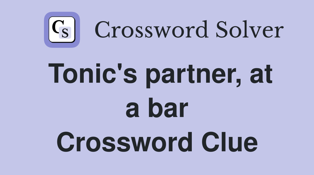 Tonic's partner, at a bar Crossword Clue