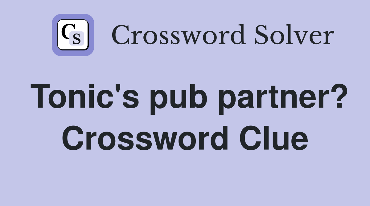 Tonic's pub partner? Crossword Clue
