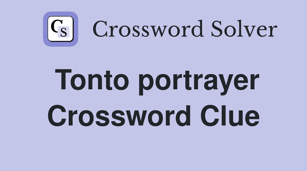 Tonto portrayer Crossword Clue