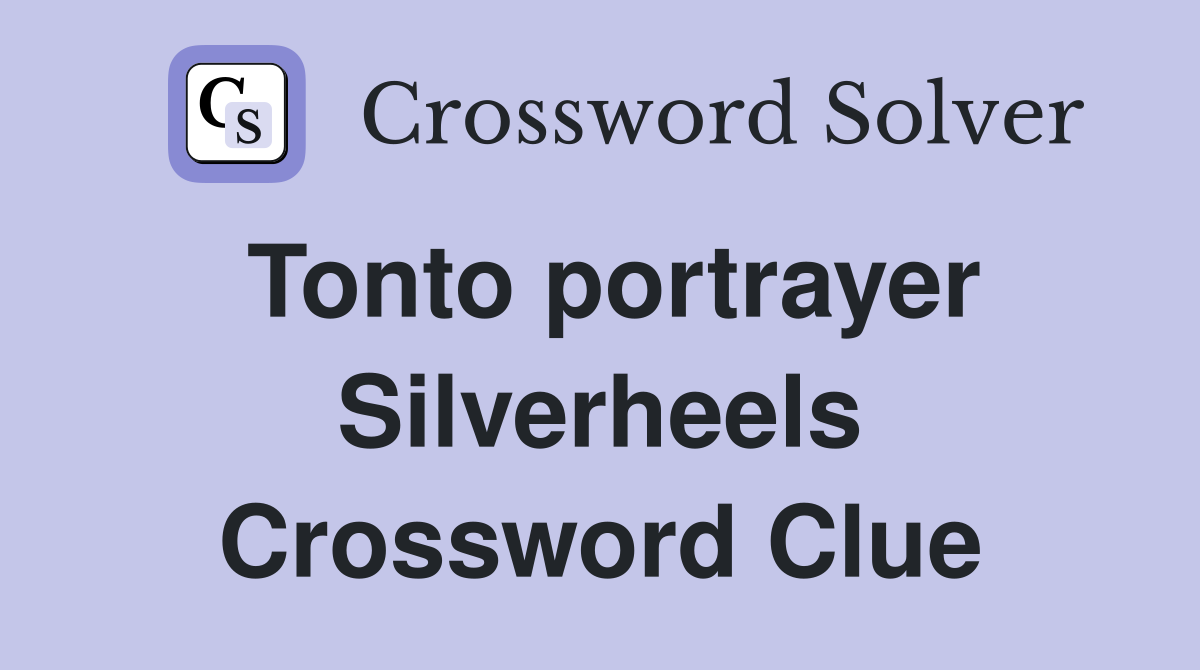 Tonto portrayer Silverheels Crossword Clue