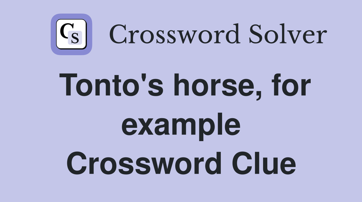 Tonto's horse, for example Crossword Clue