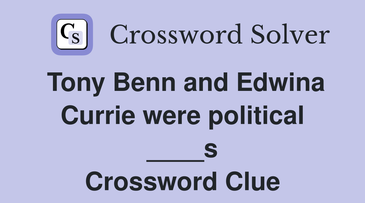 Tony Benn and Edwina Currie were political ____s Crossword Clue