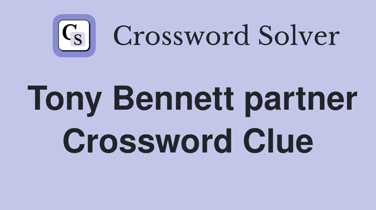 Tony Bennett partner Crossword Clue
