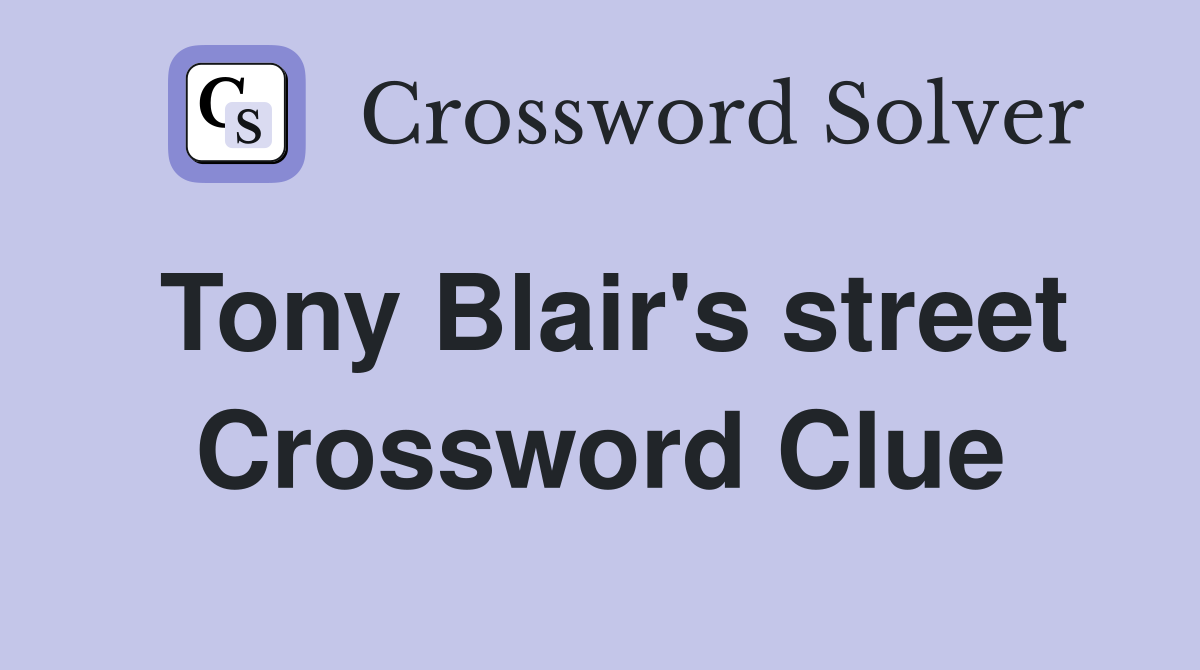 Tony Blair's street Crossword Clue