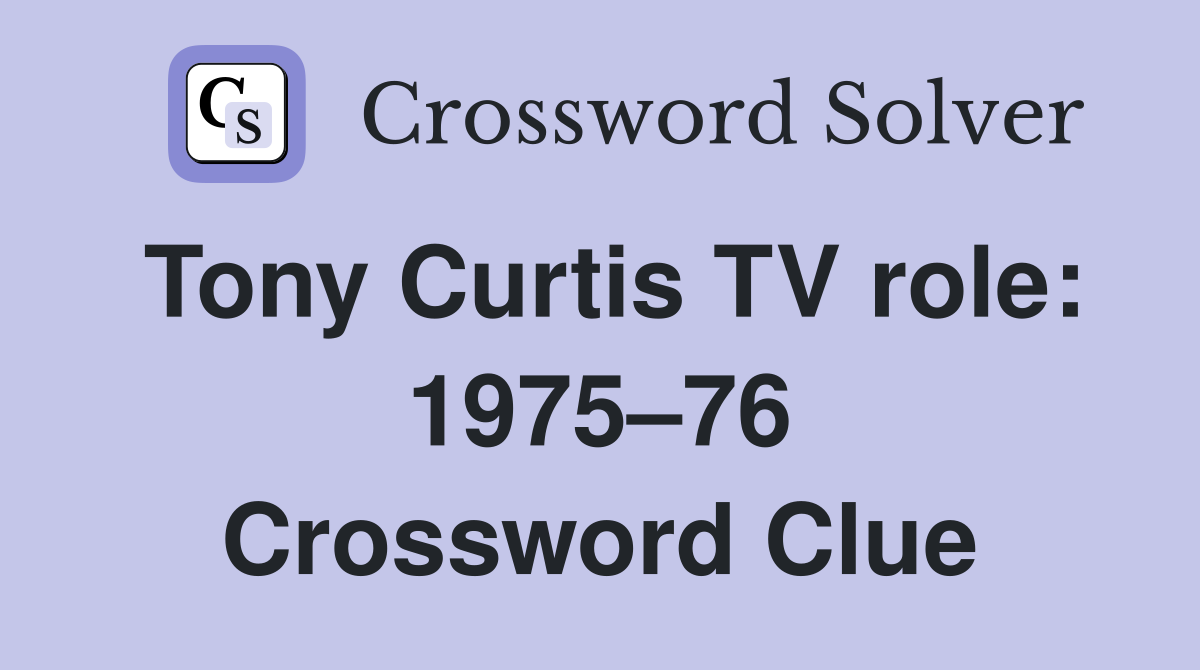 Tony Curtis TV role: 1975–76 Crossword Clue