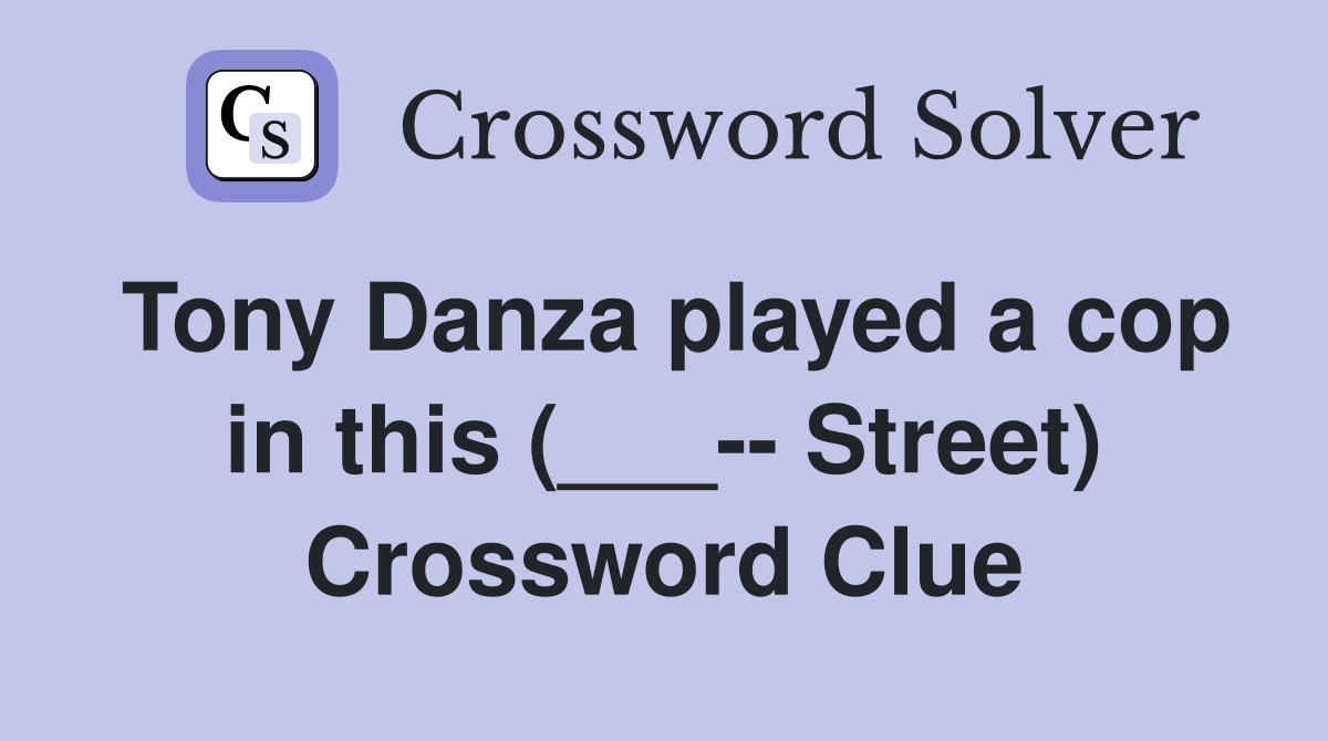 Tony Danza played a cop in this (___-- Street) Crossword Clue