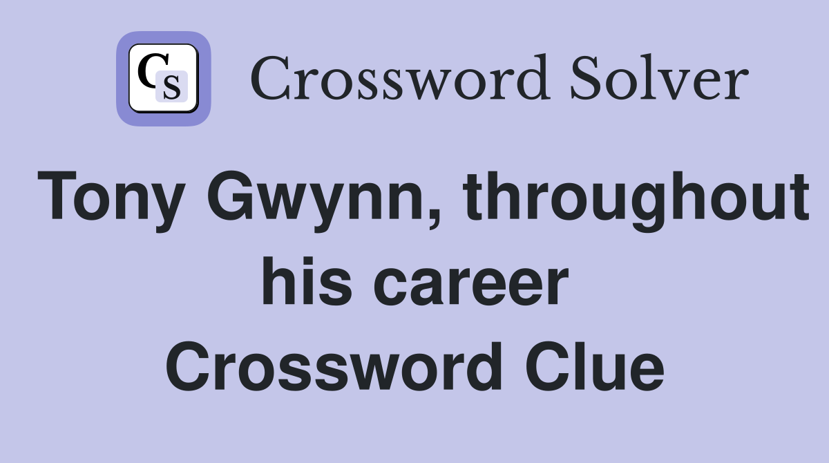 Tony Gwynn, throughout his career Crossword Clue