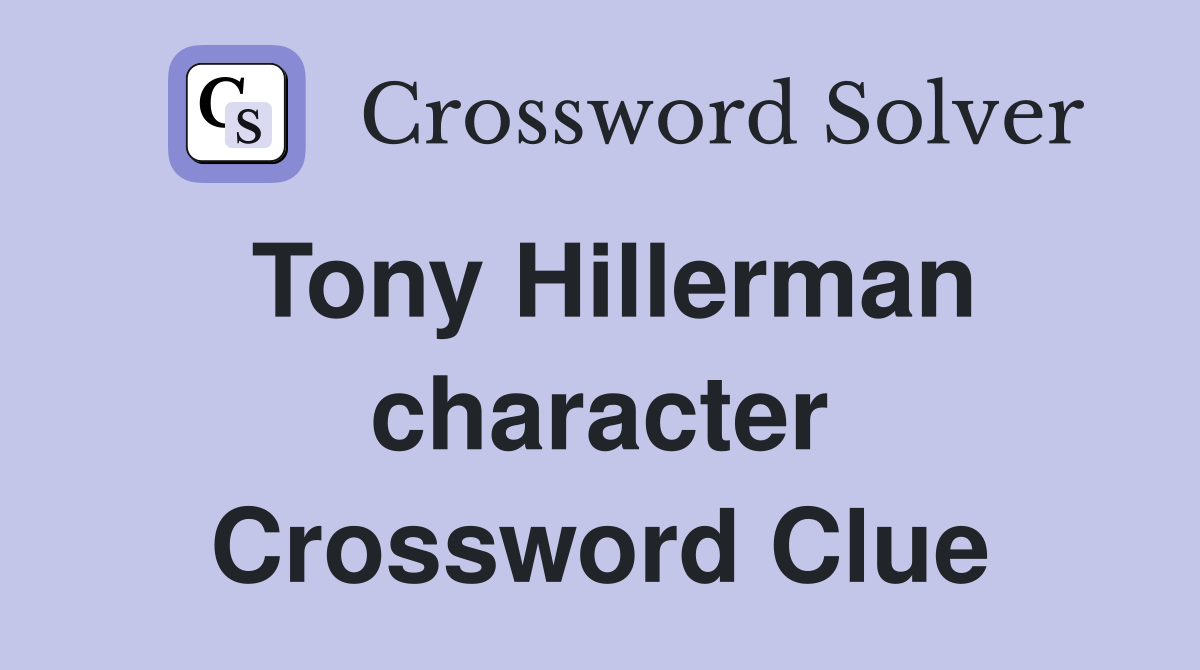 Tony Hillerman character Crossword Clue