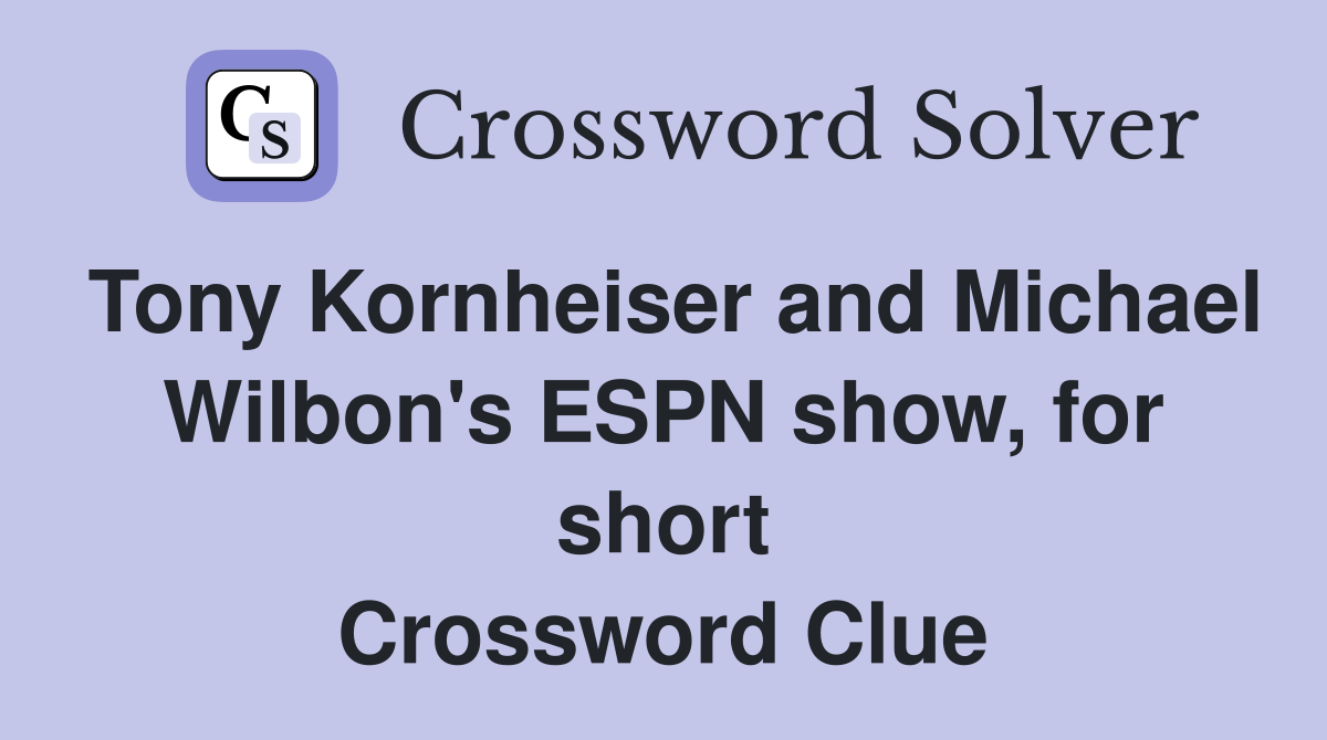 Tony Kornheiser and Michael Wilbon's ESPN show, for short Crossword Clue