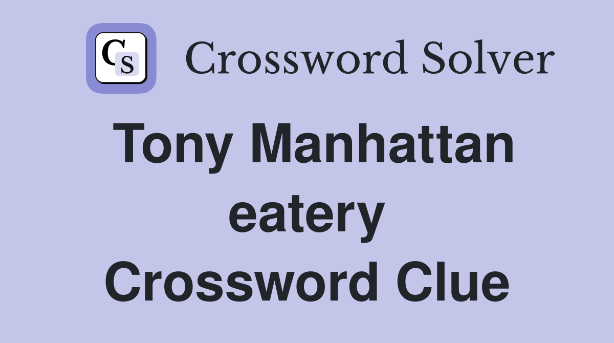 Tony Manhattan eatery Crossword Clue