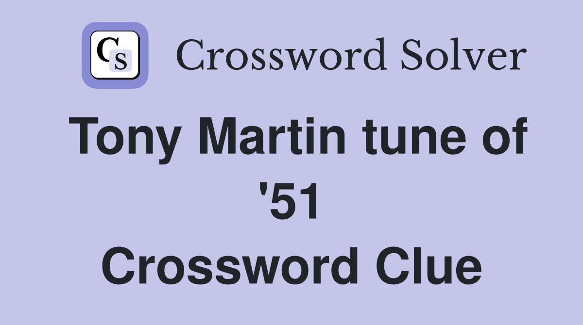 Tony Martin tune of '51 Crossword Clue