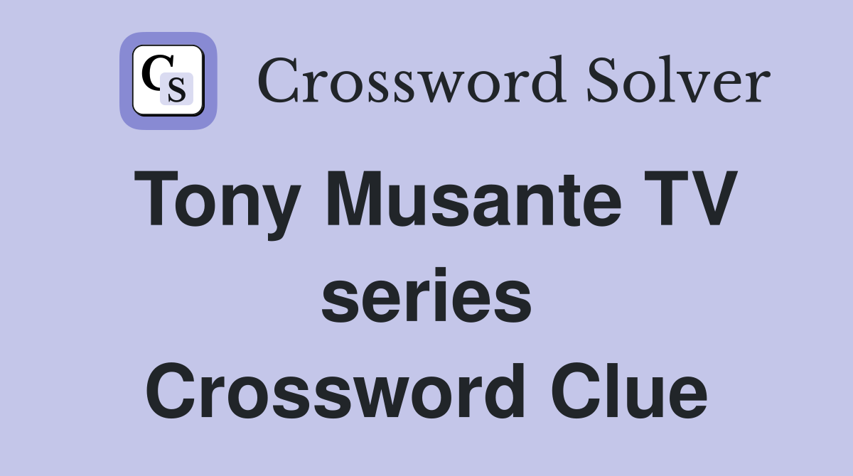Tony Musante TV series Crossword Clue