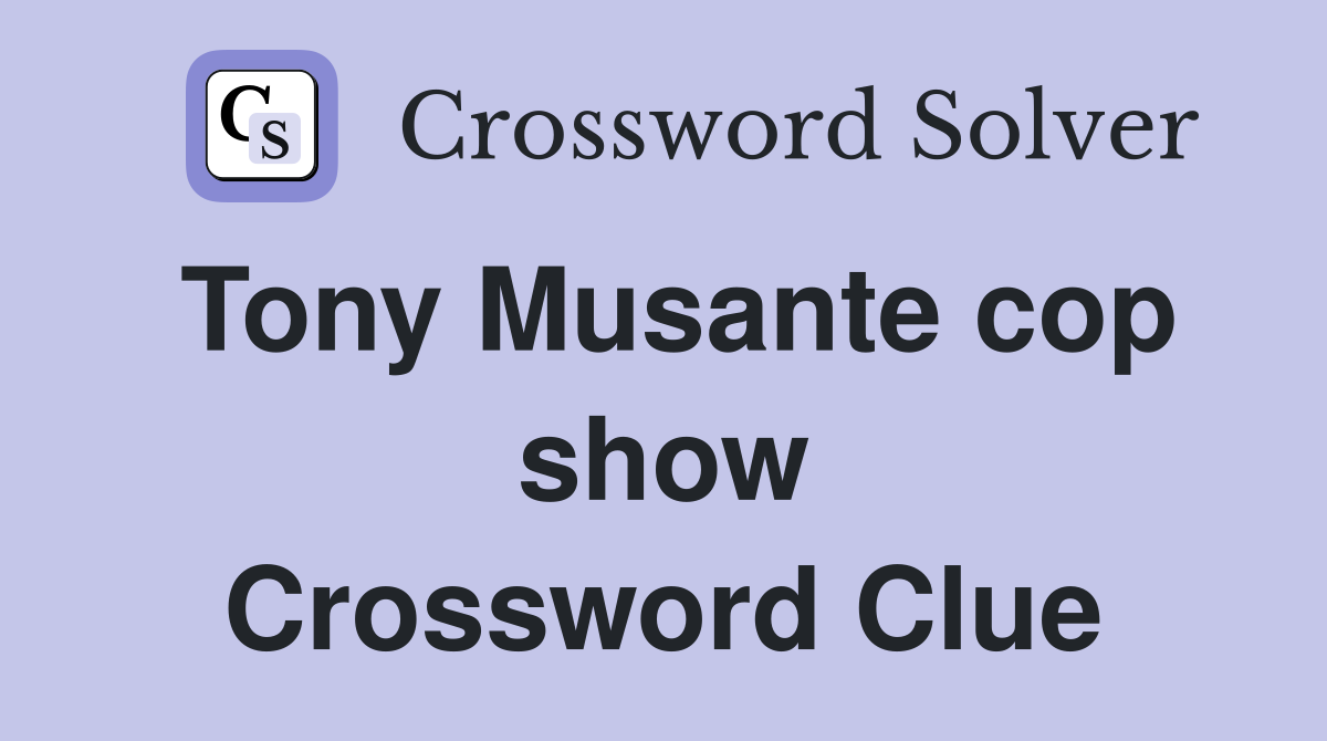 Tony Musante cop show Crossword Clue