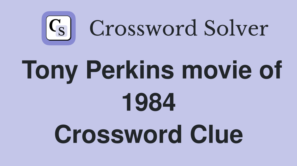 Tony Perkins movie of 1984 Crossword Clue