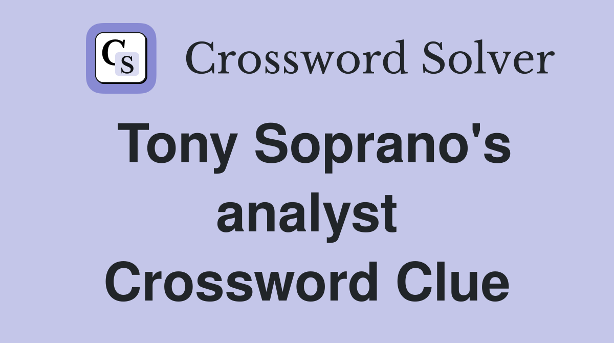 Tony Soprano's analyst Crossword Clue