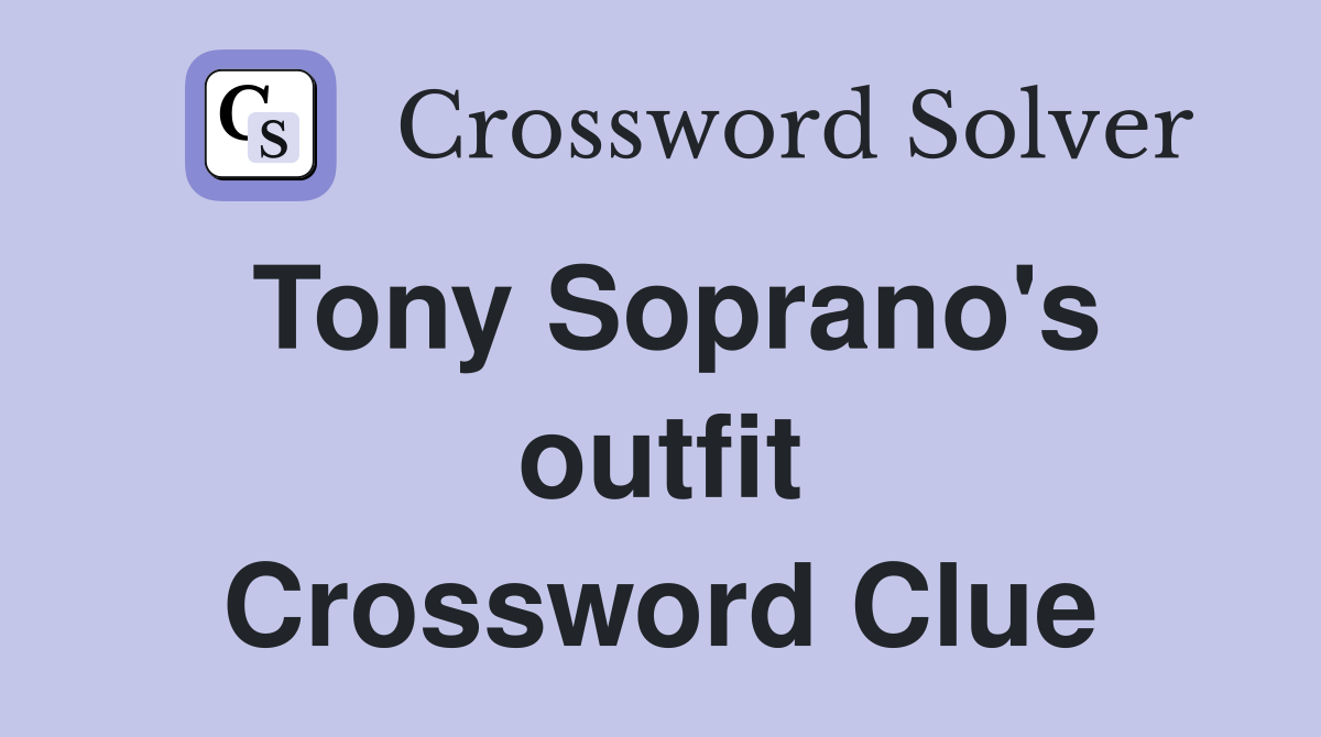 Tony Soprano's outfit Crossword Clue
