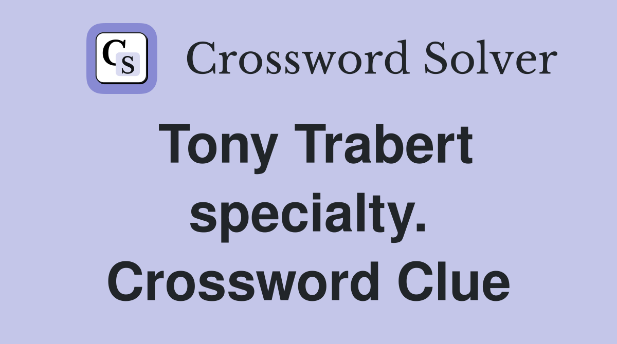 Tony Trabert specialty. Crossword Clue